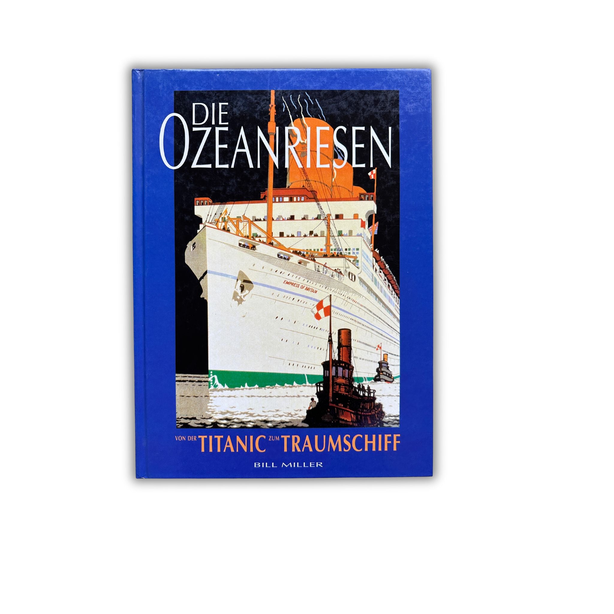 Buch - Bill Miller - Die Ozeanriesen: Von der Titanic zum Traumschiff - 1