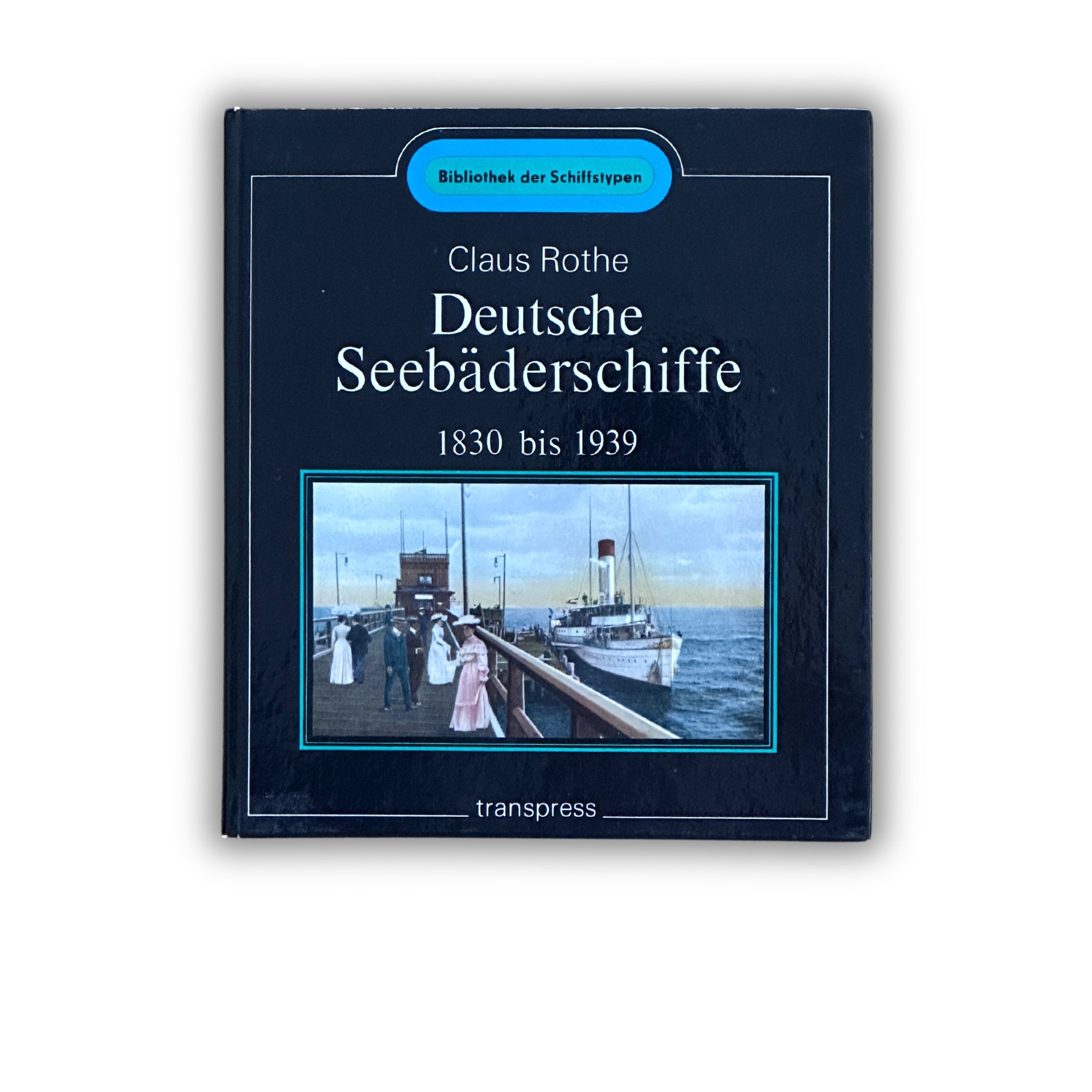 Buch - Claus Rothe - Deutsche Seebäderschiff (1830 bis 1939) - 1