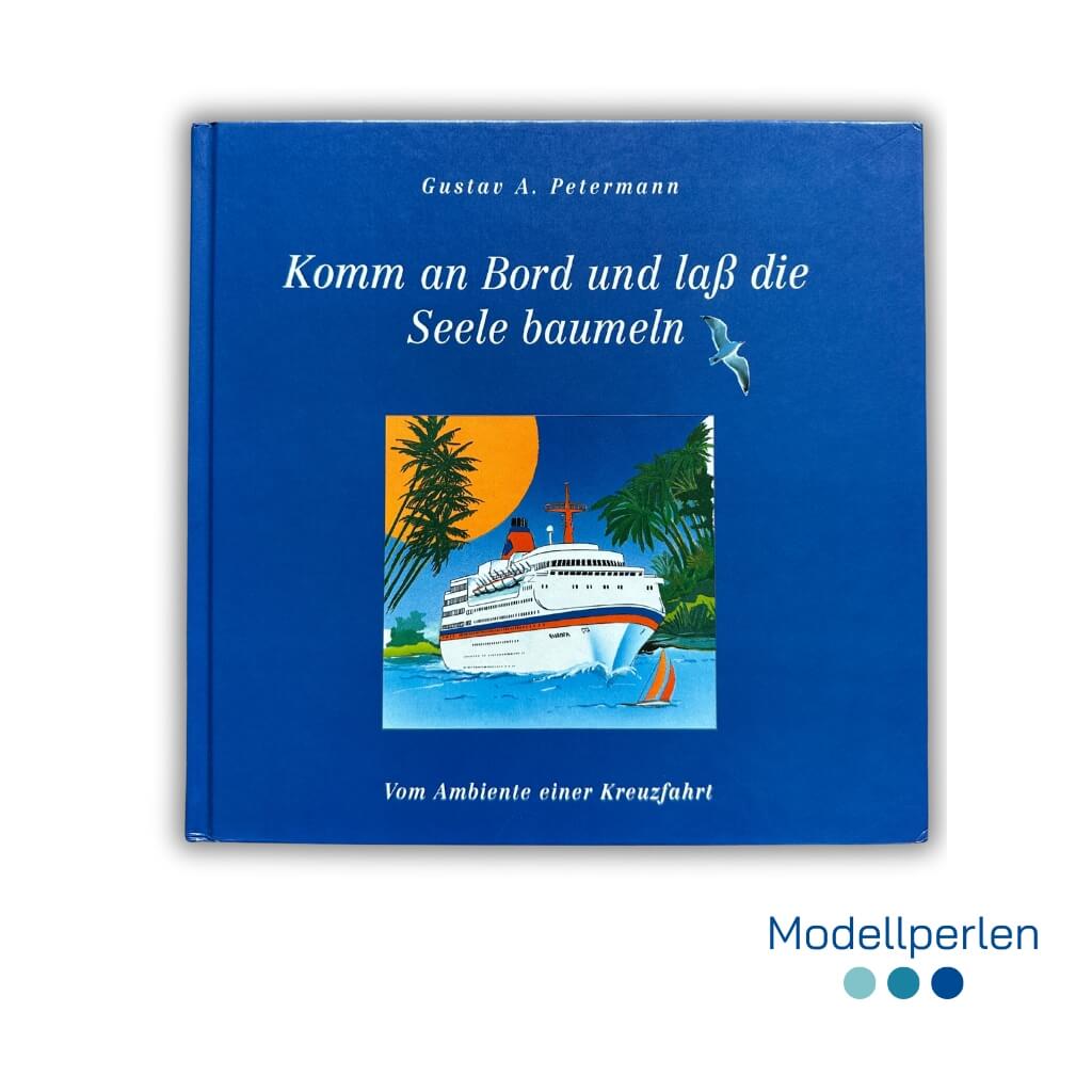 Buch - Gustav A. Petermann - Komm an Bord und laß die Seele baumeln: Vom Ambiente einer Kreuzfahrt - 1