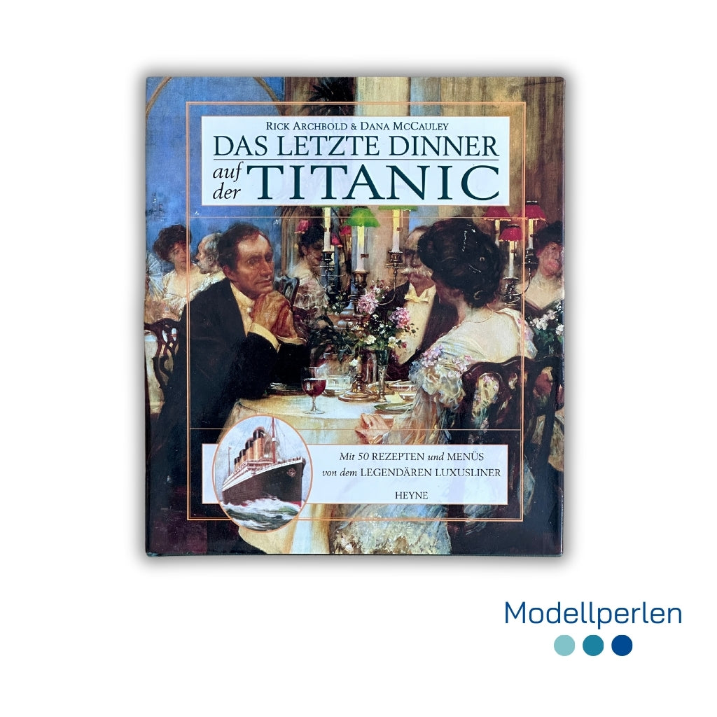 Buch - Rick Archbold & Dana McCauley - Das letzte Dinner auf der Titanic - 1